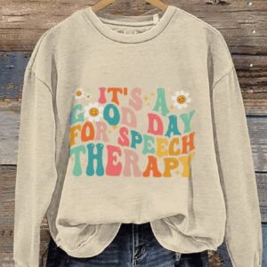 Its A Good Day For Speech Therapy Speech Therapy Casual Print Sweatshirt2