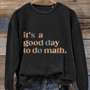 Its A Good Day To Do Math Math Teacher Casual Print Sweatshirt