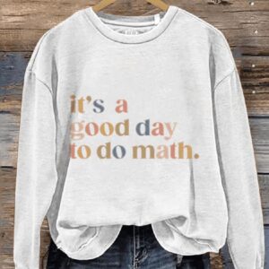 Its A Good Day To Do Math Math Teacher Casual Print Sweatshirt1
