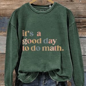 Its A Good Day To Do Math Math Teacher Casual Print Sweatshirt2