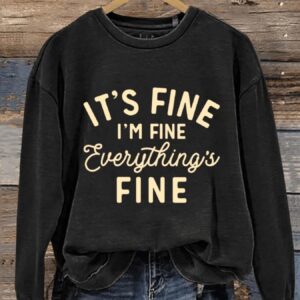 Its Fine Im Fine Everything Is Fine Art Design Print Casual Sweatshirt