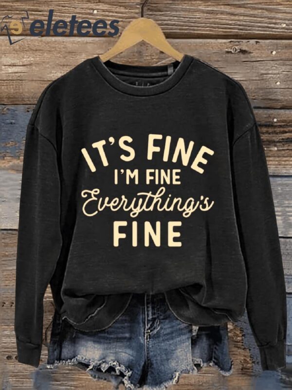 It’s Fine I’m Fine Everything Is Fine Art Design Print Casual Sweatshirt