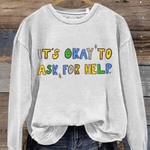 Its Okay To Ask For Help Art Print Pattern Casual Sweatshirt1