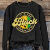 It’s The Black History For Me Black History Month Art Print Pattern Casual Sweatshirt