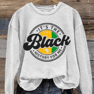 Its The Black History For Me Black History Month Art Print Pattern Casual Sweatshirt1