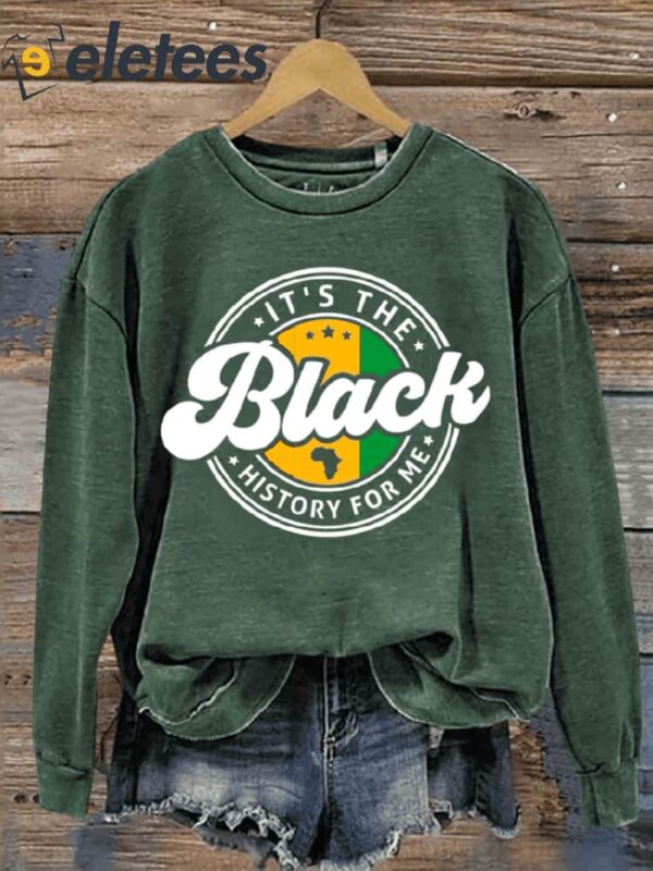 It’s The Black History For Me Black History Month Art Print Pattern Casual Sweatshirt
