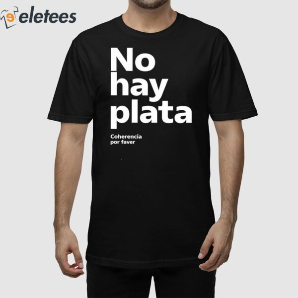 Javier Milei No Hay Plata Shirt