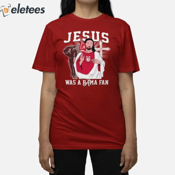 Jesus Was A Alabama Fan Shirt