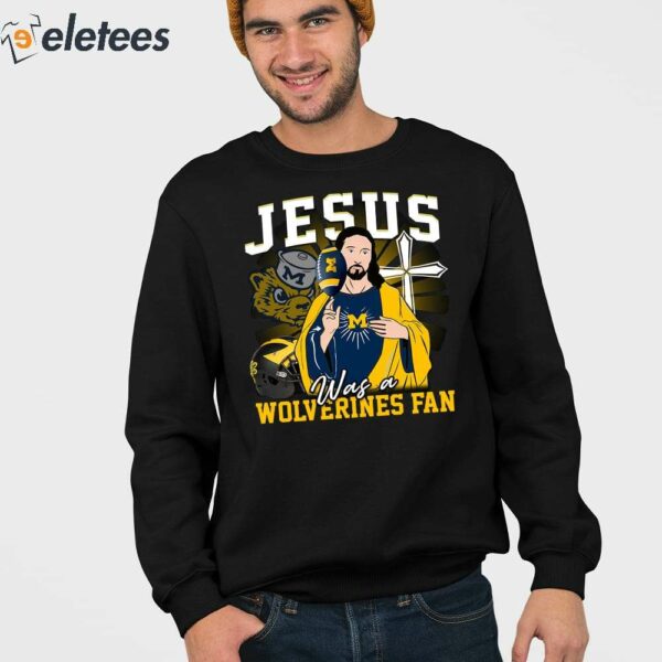 Jesus Was A Wolverines Fan Shirt