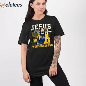 Jesus Was A Wolverines Fan Shirt 4