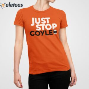 Just Stop Coyle Hes One Of Our Own Shirt 5