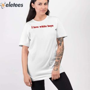 Kaliii I Love White Boys Shirt 2