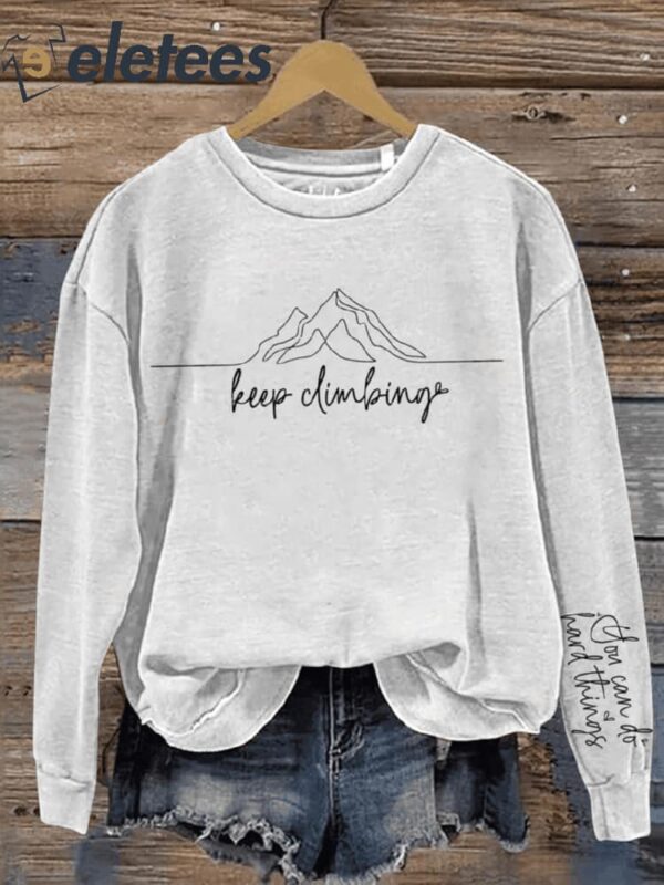 Keep Climbing You Can Do Hard Things Art Print Pattern Casual Sweatshirt