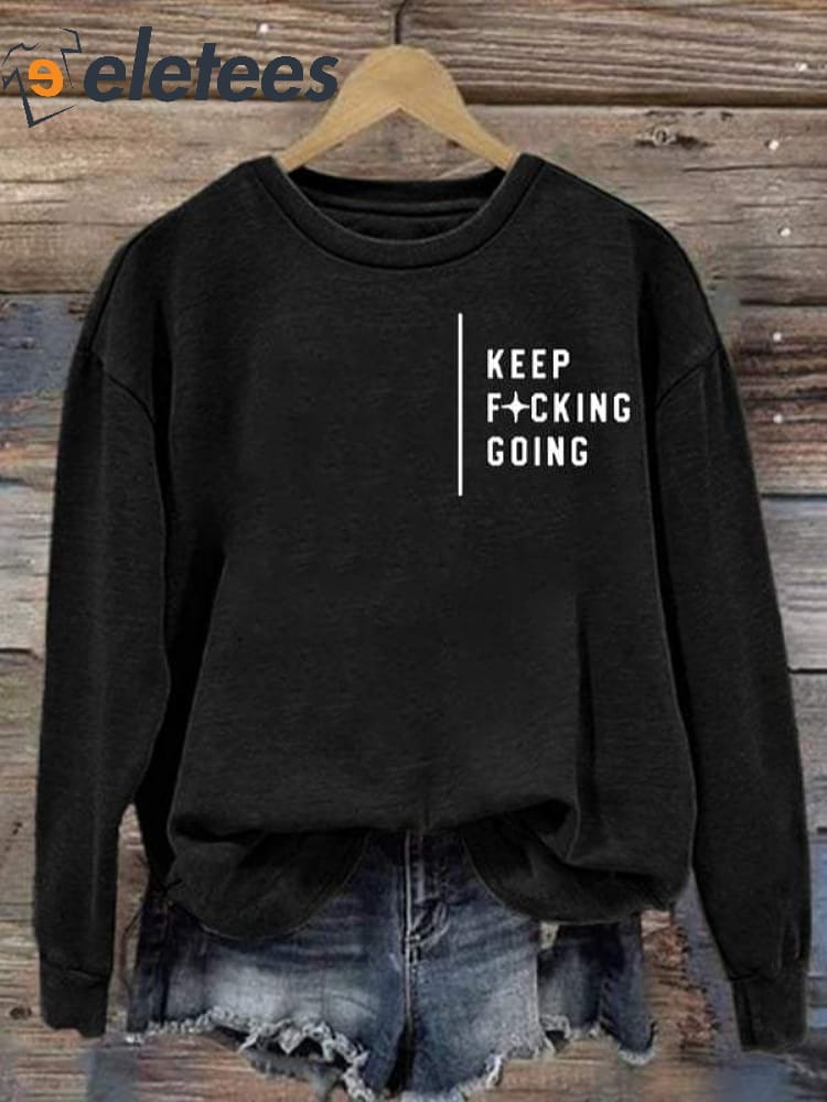 Keep Fucking Going Art Print Pattern Casual Sweatshirt