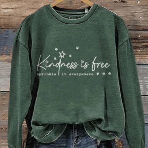 Kindness Is Free Sprinkle It Everywhere Be Kind Casual Print Sweatshirt2