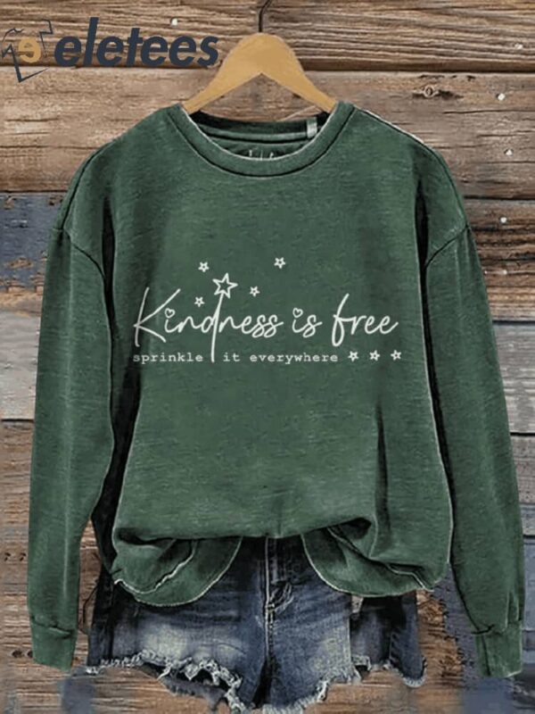 Kindness Is Free Sprinkle It Everywhere Be Kind Casual Print Sweatshirt