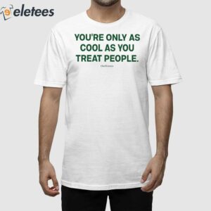 Larry Nance You're Only As Cool As You Treat People Shirt