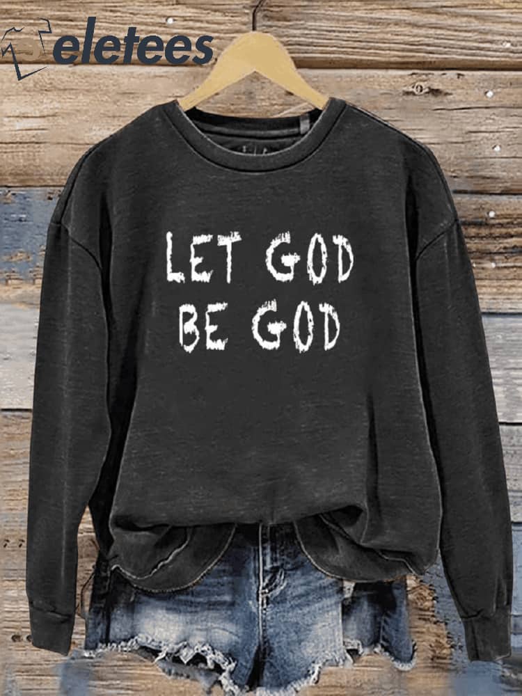 Let God Be God Casual Sweatshirt