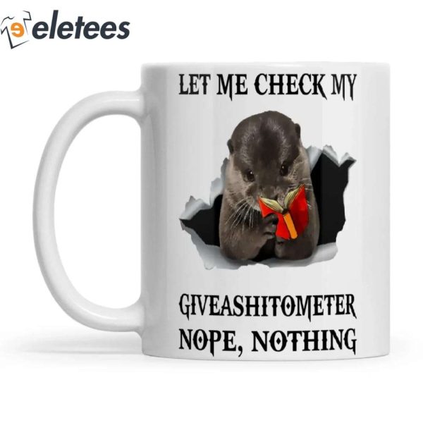 Let Me Check My Giveashitometer Otter Mug