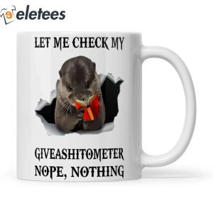 Let Me Check My Giveashitometer Otter Mug 3