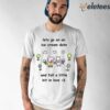 Lets Go On Ice Cream Date And Fall A Little Bit In Love Shirt