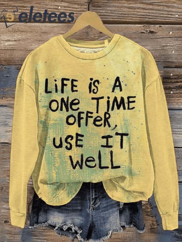 Life Is A One Time Offer Use It Well Art Print Pattern Casual Sweatshirt