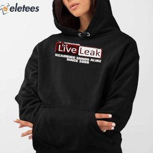Liveleak Scarring Minds Alike Since 2006 Shirt 4