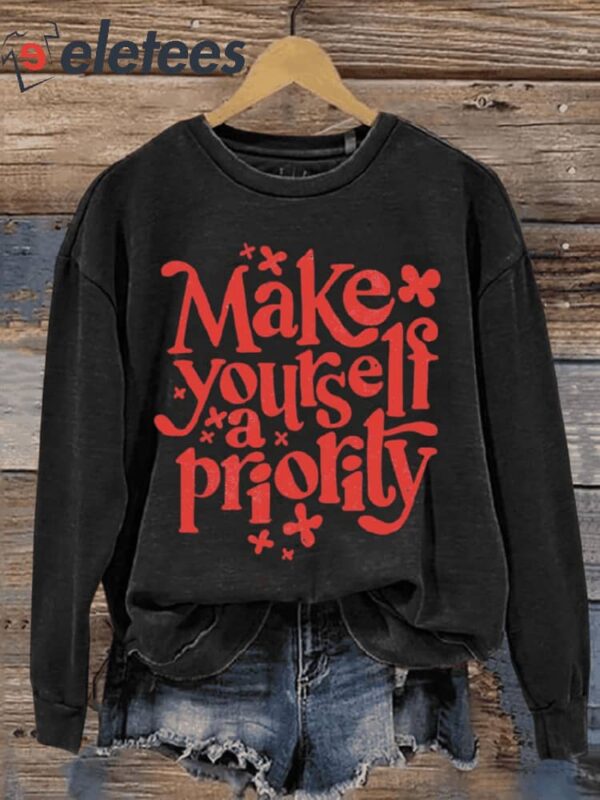 Make Yourself A Priority Art Print Pattern Casual Sweatshirt