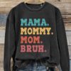 Mama Mommy Mom Bruh Casual Sweatshirt