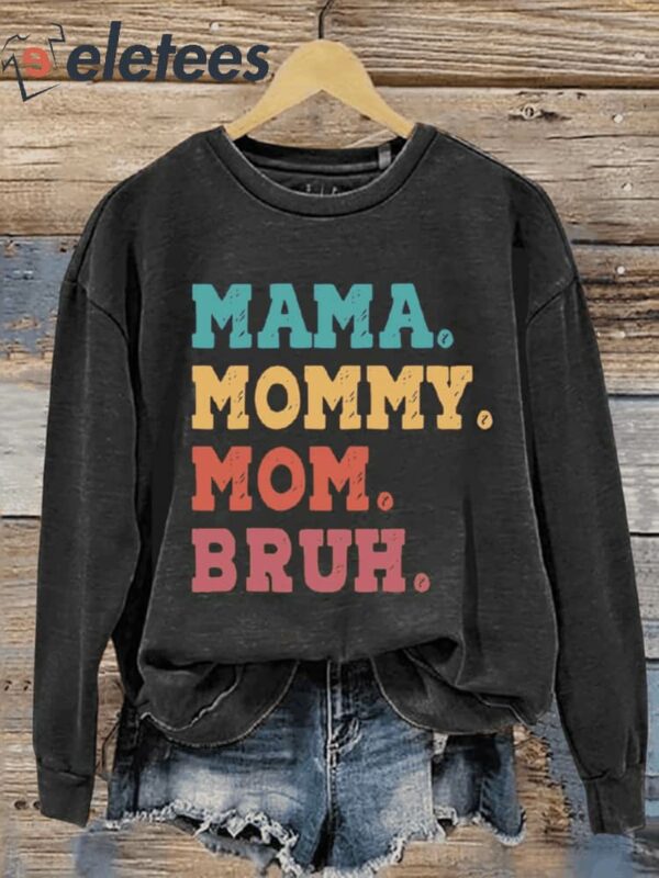 Mama Mommy Mom Bruh Casual Sweatshirt