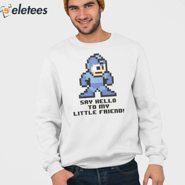 Mega Man Say Hello To My Little Friend Shirt