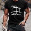 Men’s I Cant But I Know A Guy Print Shirt