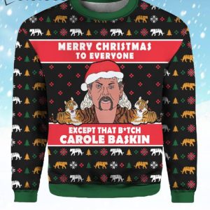 Merry Christmas To Everyone Except That B*tch Carole Baskin Ugly Sweater