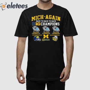 Mich-Again Back To Back To Back Big 10 Champions Go Blue Shirt