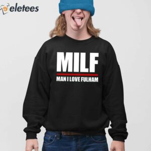 Milf Man I Love Fulham Shirt 2