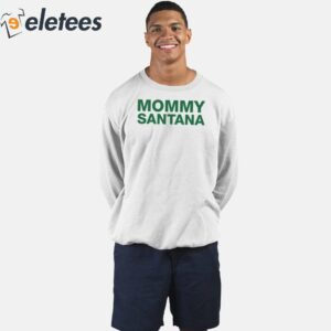 Mommy Santana Shirt 4