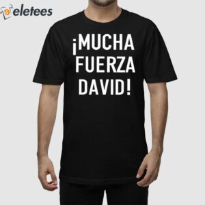 Mucha Fuerza David Shirt