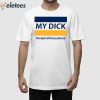 My Dick Accepted Everywhere Shirt