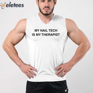 My Nail Tech Is My Therapist Shirt 5
