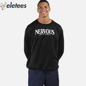 Nervous For No Reason Shirt 3