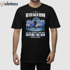 Never Back Down We Go Together Defend The Den Win Or Lose Shirt