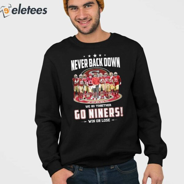 Never Back Down We Go Together Go Niners Win Or Lose Shirt