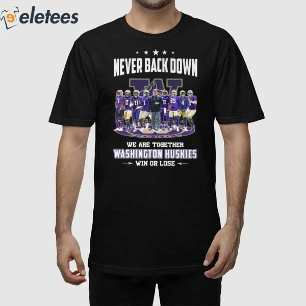 Never Back Down We Go Together Huskies Win Or Lose Shirt