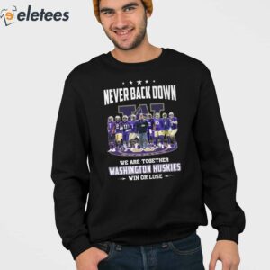 Never Back Down We Go Together Huskies Win Or Lose Shirt 3