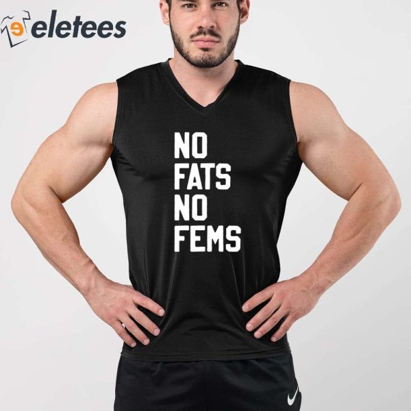 No Fats No Fems Shirt