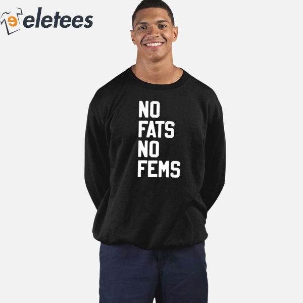 No Fats No Fems Shirt