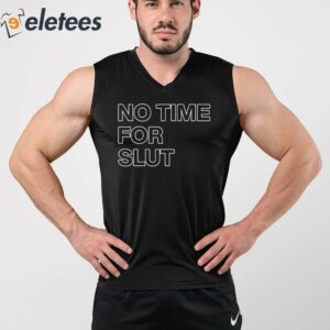 No Time For Slut Shirt 2