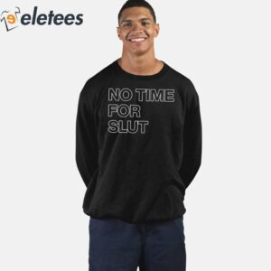 No Time For Slut Shirt 3