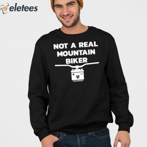 Not A Real Mountain Biker Shirt 2