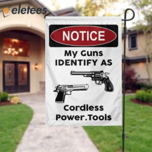Notice My Guns Identify As Cordless Power Tools Flag